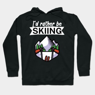 Id rather be skiing Hoodie